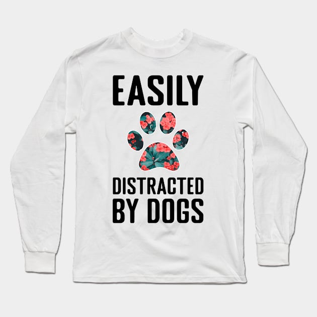 Easily Distracted by Dogs Long Sleeve T-Shirt by MilotheCorgi